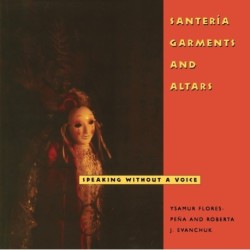 Santeria Garments and Altars: Speaking Without a Voice