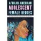 African American Adolescent Female Heroes: The Twenty-First-Century Young Adult Neo-Slave Narrative