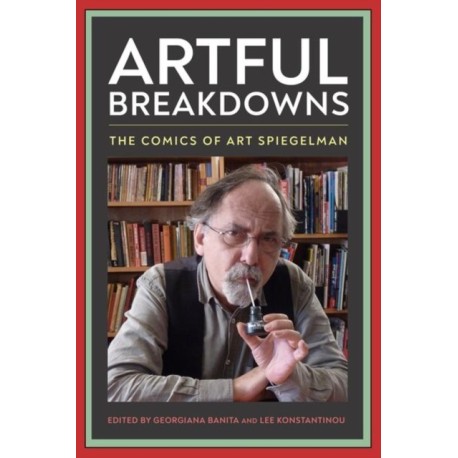 Artful Breakdowns: The Comics of Art Spiegelman