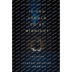 If You Should Go at Midnight: Legends and Legend Tripping in America