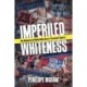 Imperiled Whiteness: How Hollywood and Media Make Race in "Postracial" America
