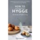 How to Hygge: The Secrets of Nordic Living