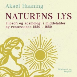 Naturens lys: Filosofi og kosmologi i middelalder og renæssance 1250 – 1650