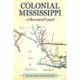 Colonial Mississippi: A Borrowed Land