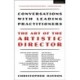 The Art of the Artistic Director: Conversations with Leading Practitioners