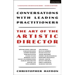 The Art of the Artistic Director: Conversations with Leading Practitioners