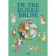 De tre bukke bruse og andre eventyr: Klassiske eventyr og historier illustreret og genfortalt for børn