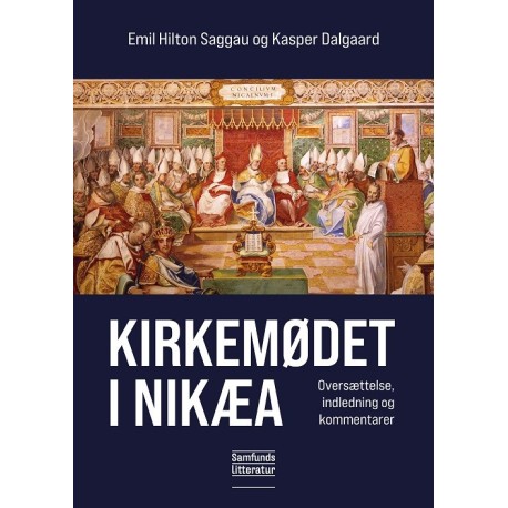 Kirkemødet i Nikæa: Oversættelse, indledning og kommentarer