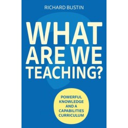 What are we Teaching?: Powerful knowledge and a capabilities curriculum