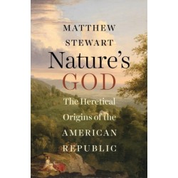 Nature's God: The Heretical Origins of the American Republic