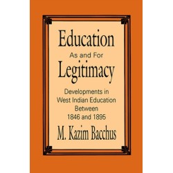 Education As and for Legitimacy: Developments in West Indian Education Between 1846 and 1895