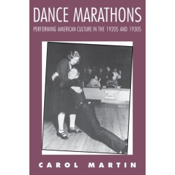 Dance Marathons: Performing American Culture in the 1920s and 1930s