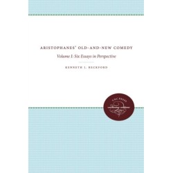 Aristophanes' Old-and-New Comedy: Volume I: Six Essays in Perspective