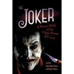 The Joker: A Serious Study of the Clown Prince of Crime