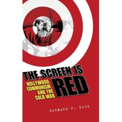 The Screen Is Red: Hollywood, Communism, and the Cold War