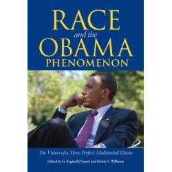 Race and the Obama Phenomenon: The Vision of a More Perfect Multiracial Union