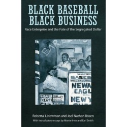 Black Baseball, Black Business: Race Enterprise and the Fate of the Segregated Dollar