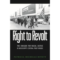 Right to Revolt: The Crusade for Racial Justice in Mississippi's Central Piney Woods