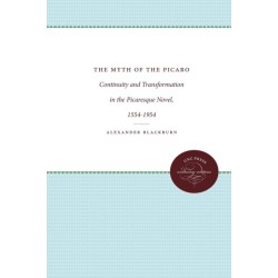 The Myth of the Picaro: Continuity and Transformation of the Picaresque Novel, 1554-1954