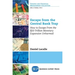 Escape from the Central Bank Trap: How to Escape from the $20 Trillion Monetary Expansion Unharmed