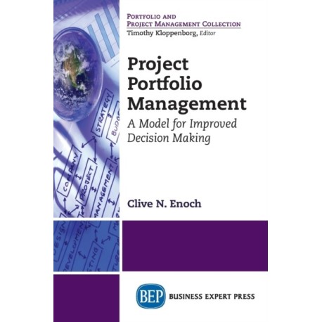 Project Portfolio Management: A Model for Improved Decision-Making