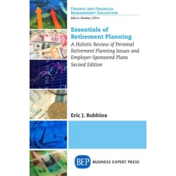 Essentials of Retirement Planning: A Holistic Review of Personal Retirement Planning Issues and Employer-Sponsored Plans