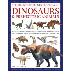 Dinosaurs and Prehistoric Creatures, the Illustrated Enc of: The ultimate reference guide featuring 1000 creatures from the Devonian to the Quaternary period with 2000 illustrations