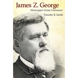 James Z. George: Mississippi’s Great Commoner