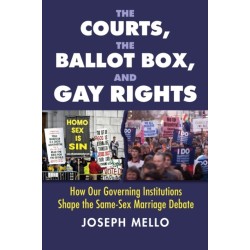 The Courts, the Ballot Box, and Gay Rights: How Our Governing Institutions Shape the Same-Sex Marriage Debate
