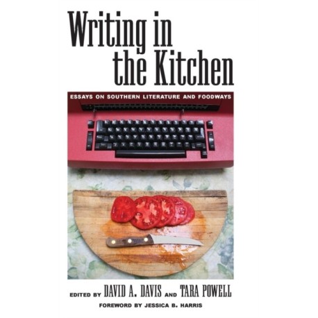 Writing in the Kitchen: Essays on Southern Literature and Foodways