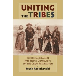 Uniting the Tribes: The Rise and Fall of Pan-Indian Community on the Crow Reservation