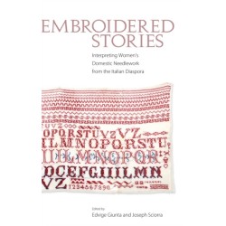 Embroidered Stories: Interpreting Women’s Domestic Needlework from the Italian Diaspora