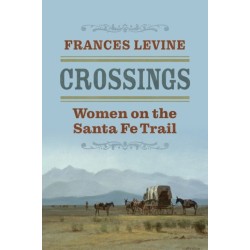 Crossings: Women on the Santa Fe Trail