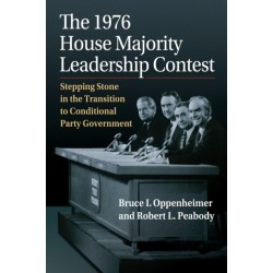 The 1976 House Majority Leadership Contest: Stepping Stone in the Transition to Conditional Party Government