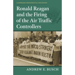 Ronald Reagan and the Firing of the Air Traffic Controllers