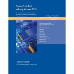 Plunkett's InfoTech Industry Almanac 2018: InfoTech,  Computers, Software & Hardware Industry Market Research, Statistics, Trends & Leading Companies