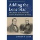 Adding the Lone Star: John Tyler, Sam Houston, and the Annexation of Texas