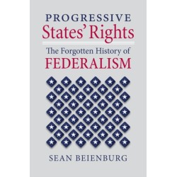 Progressive States' Rights: The Forgotten History of Federalism