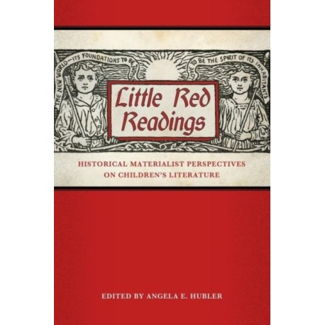 Little Red Readings: Historical Materialist Perspectives on Children's Literature