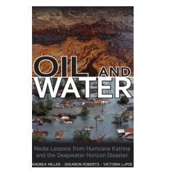 Oil and Water: Media Lessons from Hurricane Katrina and the Deepwater Horizon Disaster