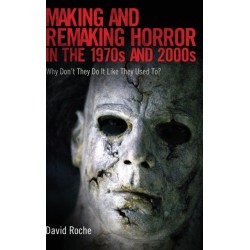 Making and Remaking Horror in the 1970s and 2000s: Why Don’t They Do It Like They Used to?