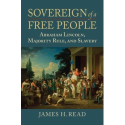 Sovereign of a Free People: Lincoln, Slavery, and Majority Rule