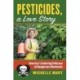 Pesticides, a Love Story: America's Enduring Embrace of Dangerous Chemicals