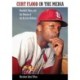 Curt Flood in the Media: Baseball, Race, and the Demise of the Activist-Athlete