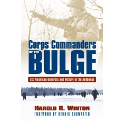 Corps Commanders of the Bulge: Six American Generals and Victory in the Ardennes