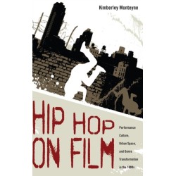 Hip Hop on Film: Performance Culture, Urban Space, and Genre Transformation in the 1980s
