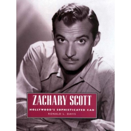 Zachary Scott: Hollywood's Sophisticated Cad