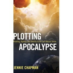 Plotting Apocalypse: Reading, Agency, and Identity in the Left Behind Series