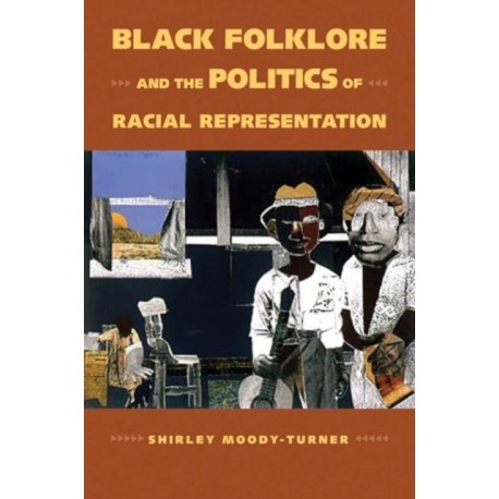 Black Folklore and the Politics of Racial Representation