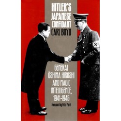 Hitler's Japanese Confidant: General Oshima Hiroshi and MAGIC Intelligence, 1941-1945